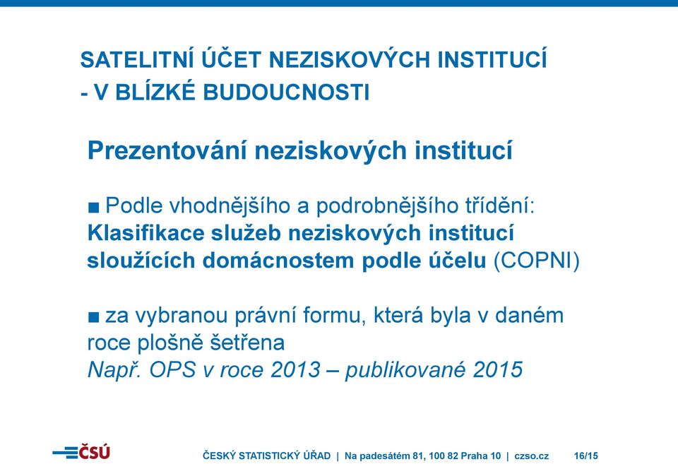 domácnostem podle účelu (COPNI) za vybranou právní formu, která byla v daném roce plošně šetřena