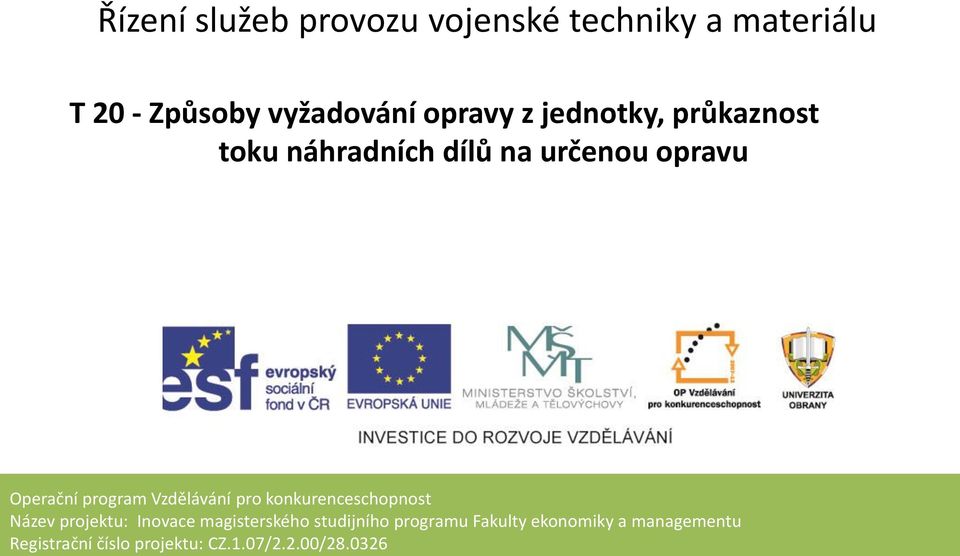 Vzdělávání pro konkurenceschopnost Název projektu: Inovace magisterského studijního