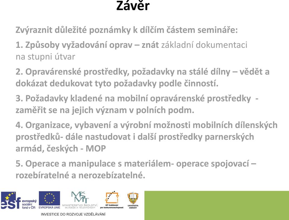 Požadavky kladené na mobilní opravárenské prostředky - zaměřit se na jejich význam v polních podm. 4.