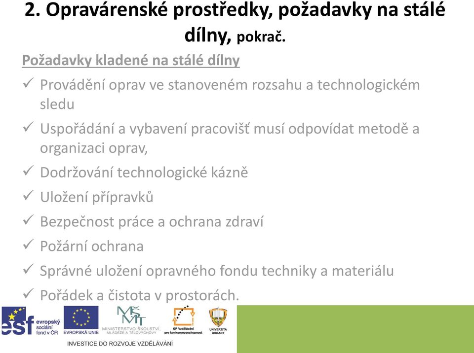 Uspořádání a vybavení pracovišť musí odpovídat metodě a organizaci oprav, Dodržování technologické