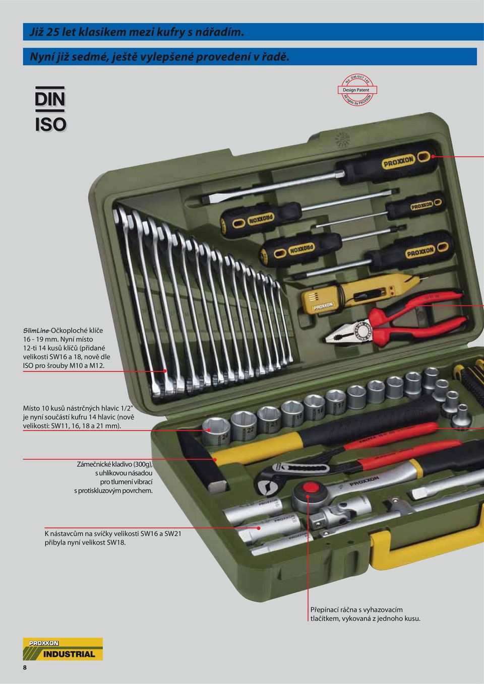 Místo 10 kusů nástrčných hlavic 1/2" je nyní součástí kufru 14 hlavic (nově velikosti: SW11, 16, 18 a 21 mm).