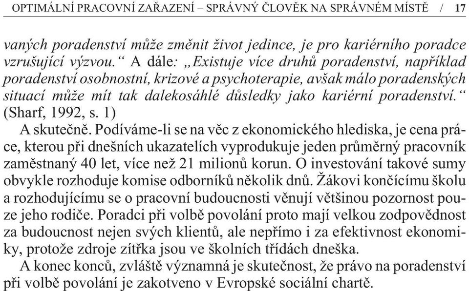 (Sharf, 1992, s. 1) A skuteènì.
