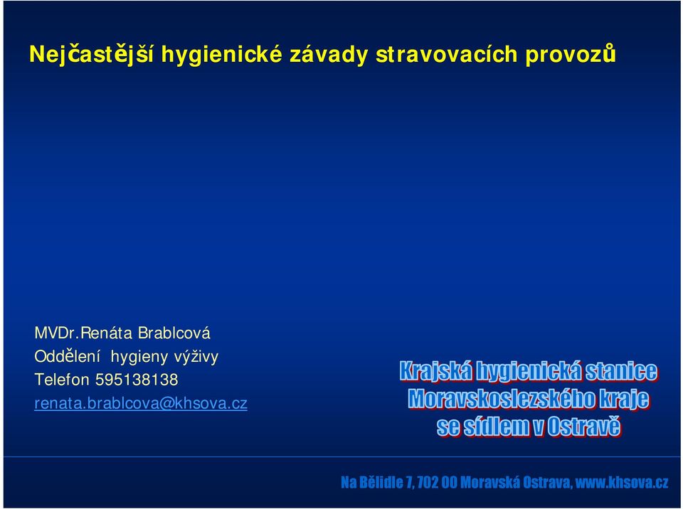Renáta Brablcová Oddělení hygieny výživy Telefon