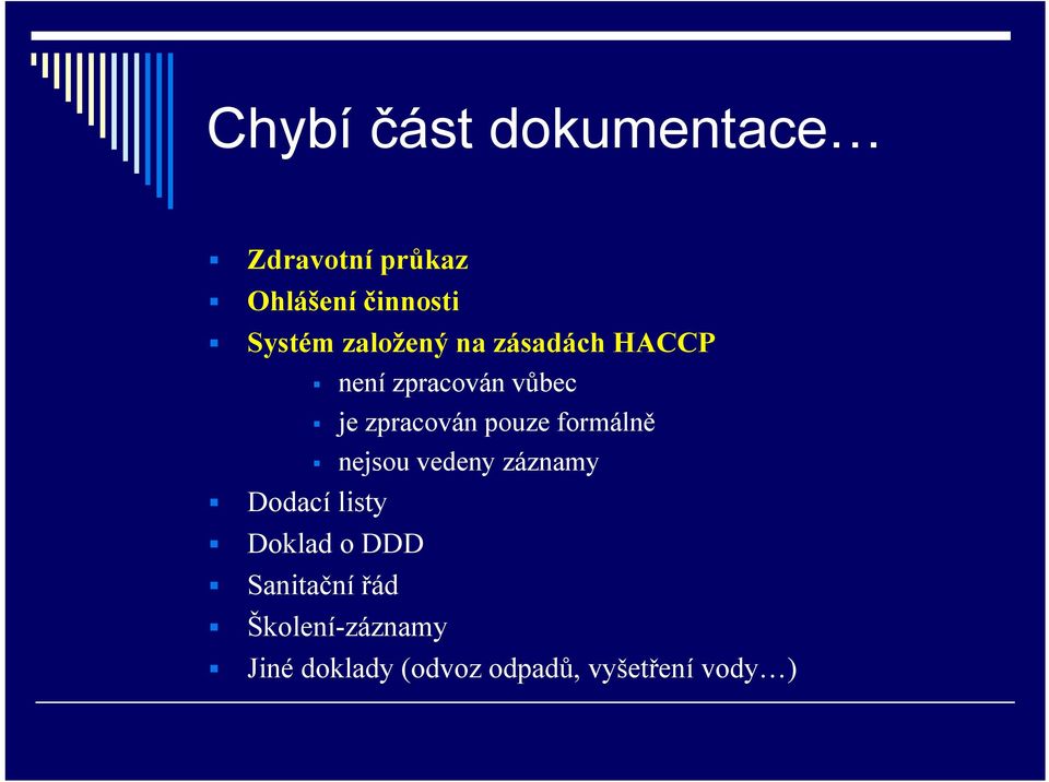 pouze formálně nejsou vedeny záznamy Dodací listy Doklad o DDD