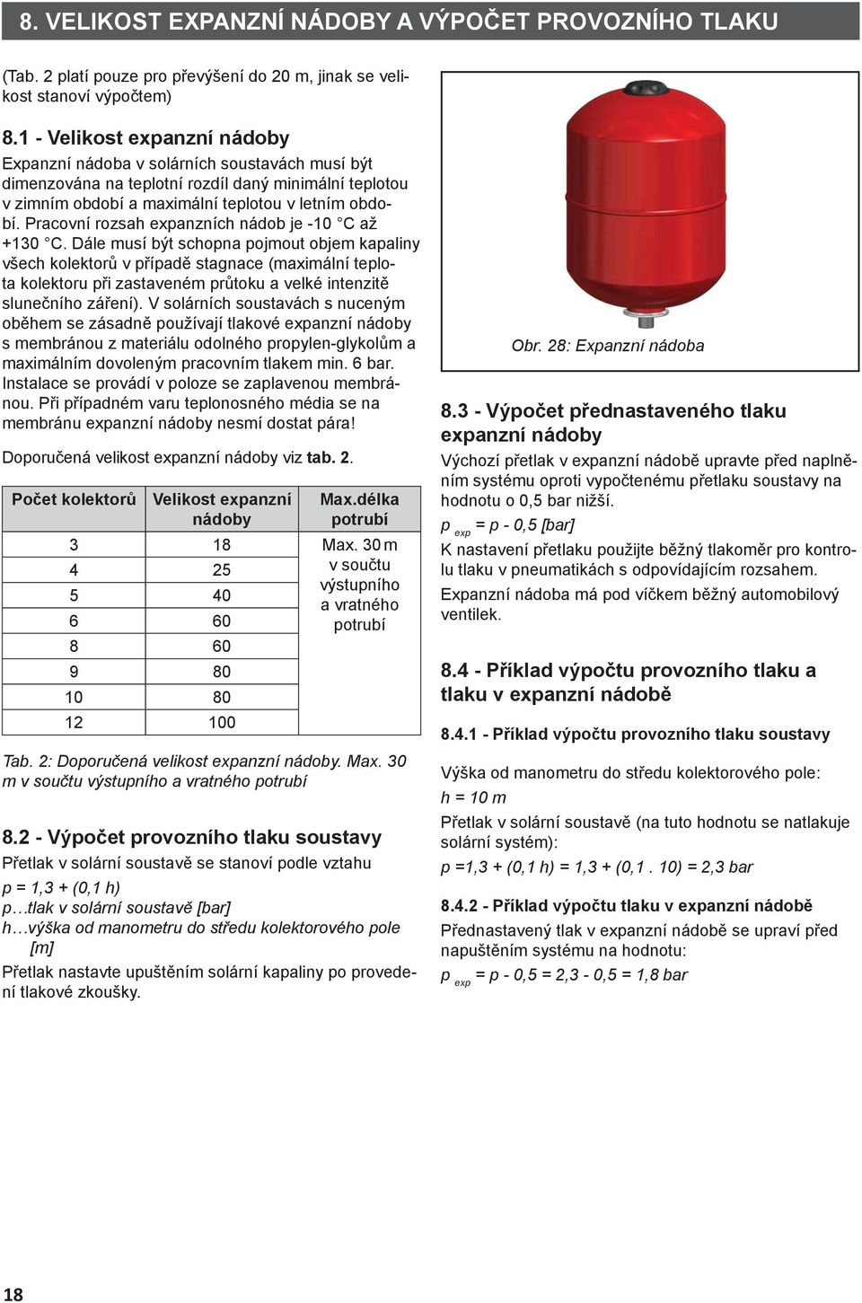 Pracovní rozsah expanzních nádob je -10 C až +130 C.