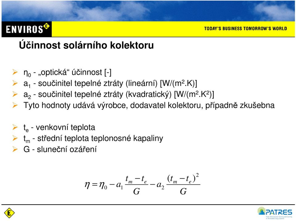 K 2 )] Tyto hodnoty udává výrobce, dodavatel kolektoru, případně zkušebna t e - venkovní