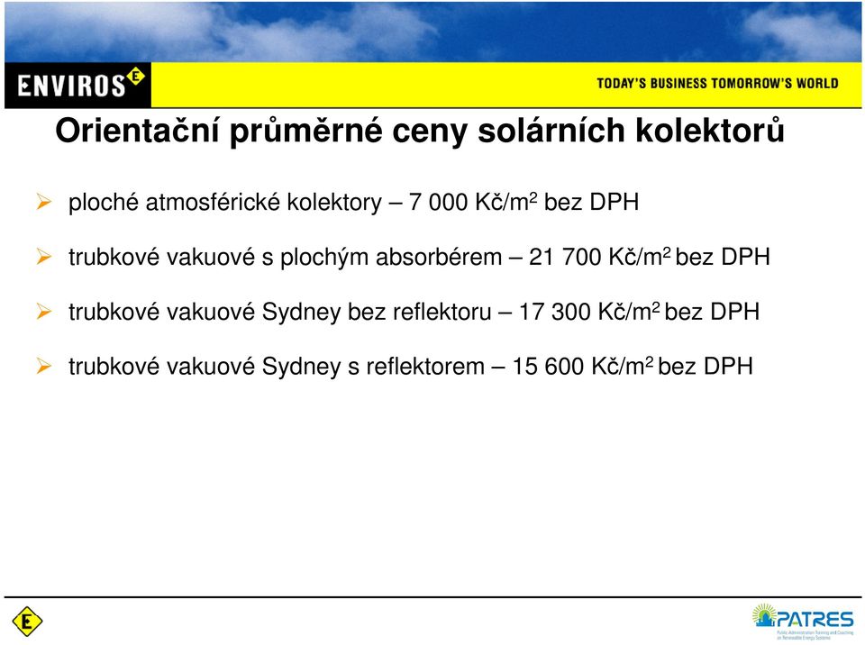 21 700 Kč/m 2 bez DPH trubkové vakuové Sydney bez reflektoru 17 300