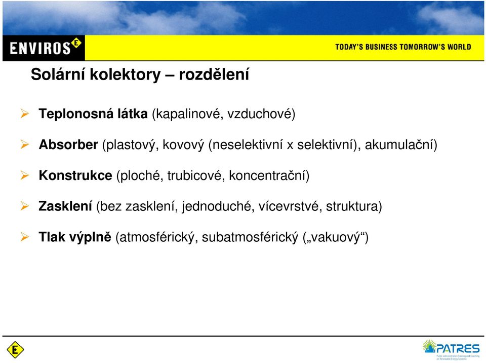 Konstrukce (ploché, trubicové, koncentrační) Zasklení (bez zasklení,