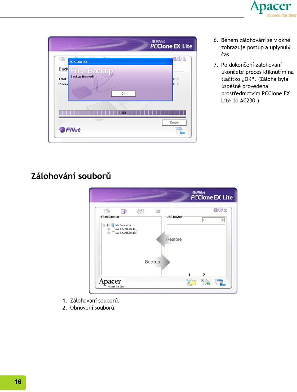 (Záloha byla úspěšně provedena prostřednictvím PCClone EX Lite do