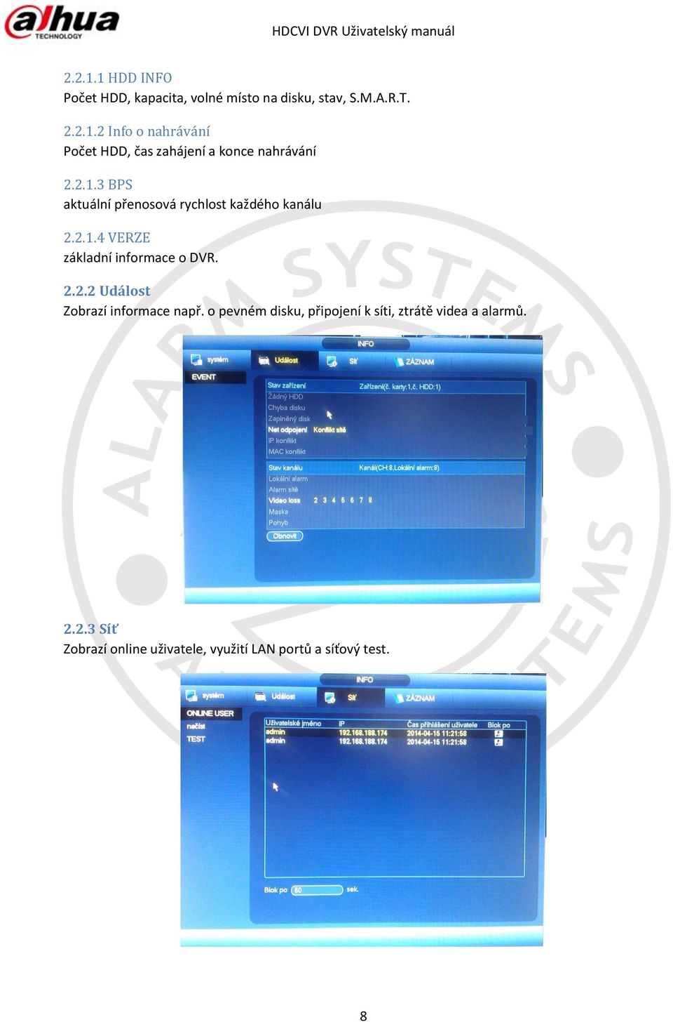 o pevném disku, připojení k síti, ztrátě videa a alarmů. 2.