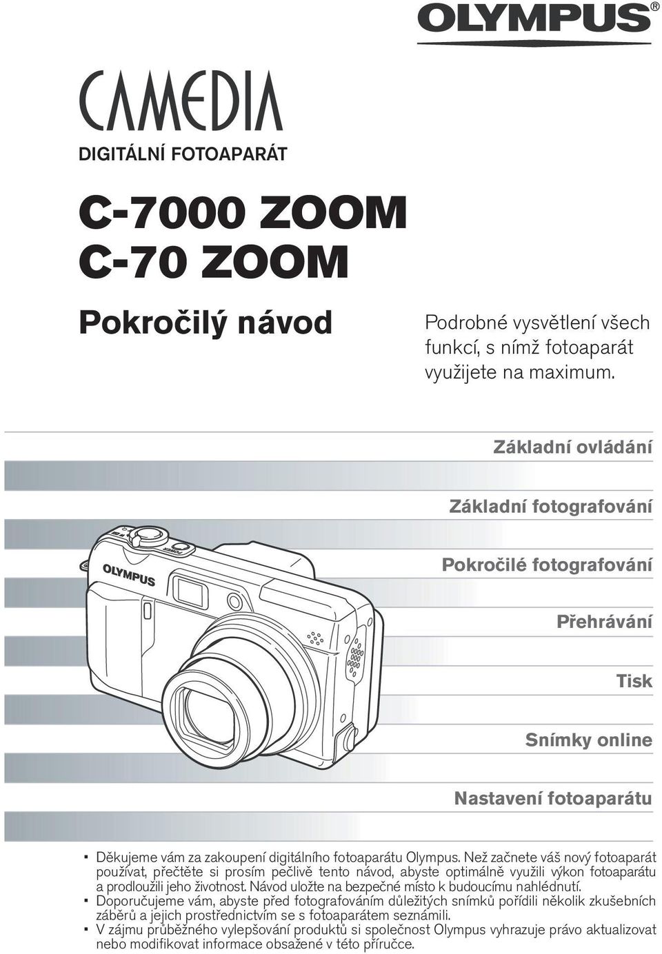 Než začnete váš nový fotoaparát používat, přečtěte si prosím pečlivě tento návod, abyste optimálně využili výkon fotoaparátu a prodloužili jeho životnost.