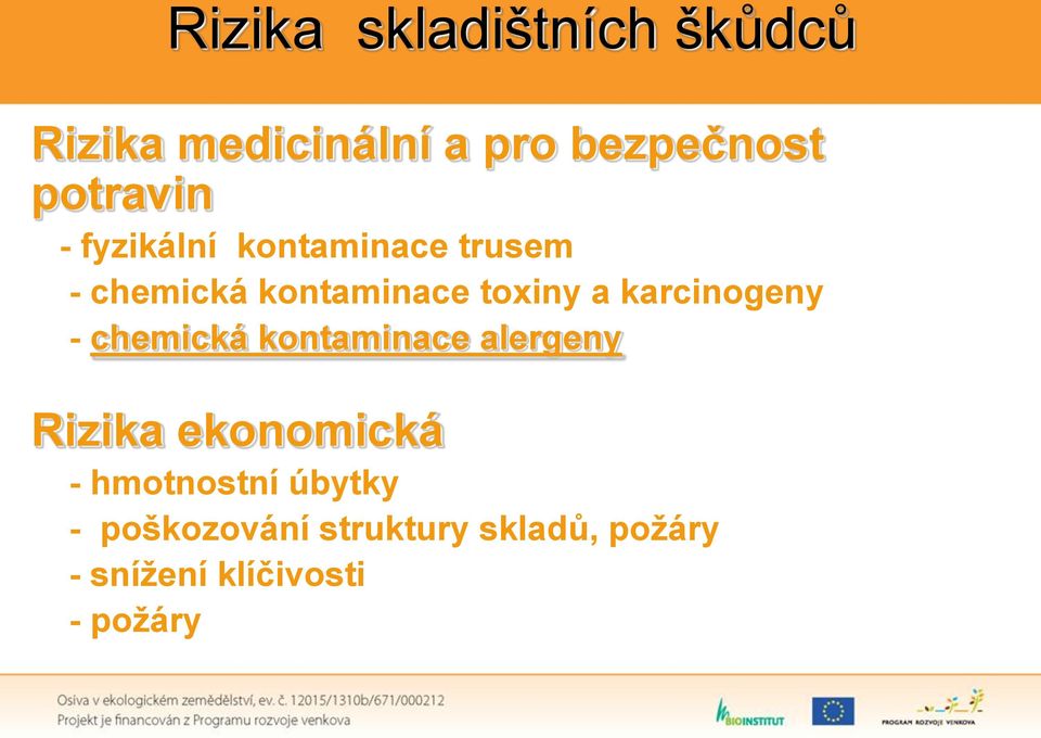 karcinogeny - chemická kontaminace alergeny Rizika ekonomická -