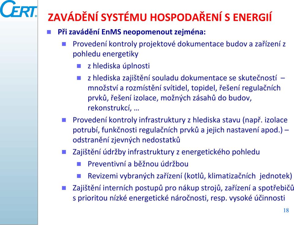 hlediska stavu (např. izolace potrubí, funkčnosti regulačních prvků a jejich nastavení apod.