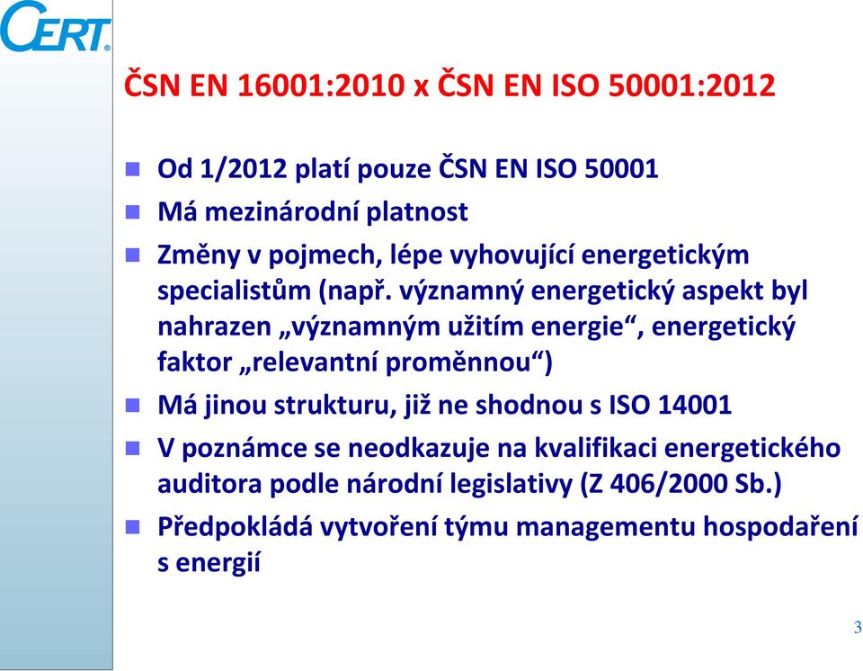 významný energetický aspekt byl nahrazen významným užitím energie, energetický faktor relevantní proměnnou ) Má jinou