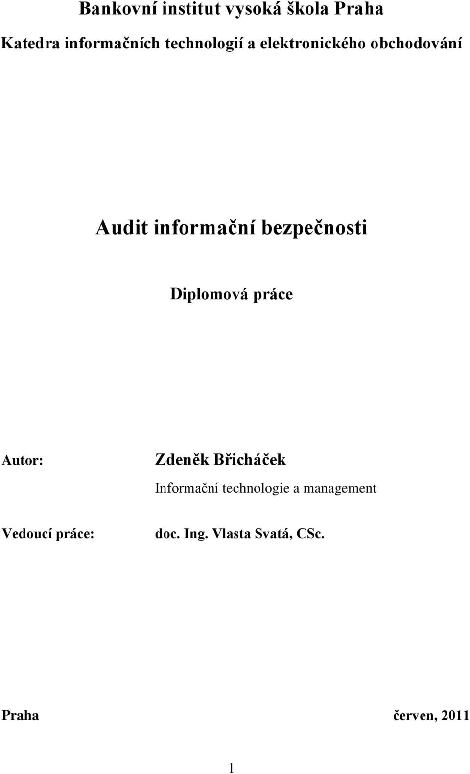 bezpečnosti Diplomová práce Autor: Zdeněk Břicháček Informační