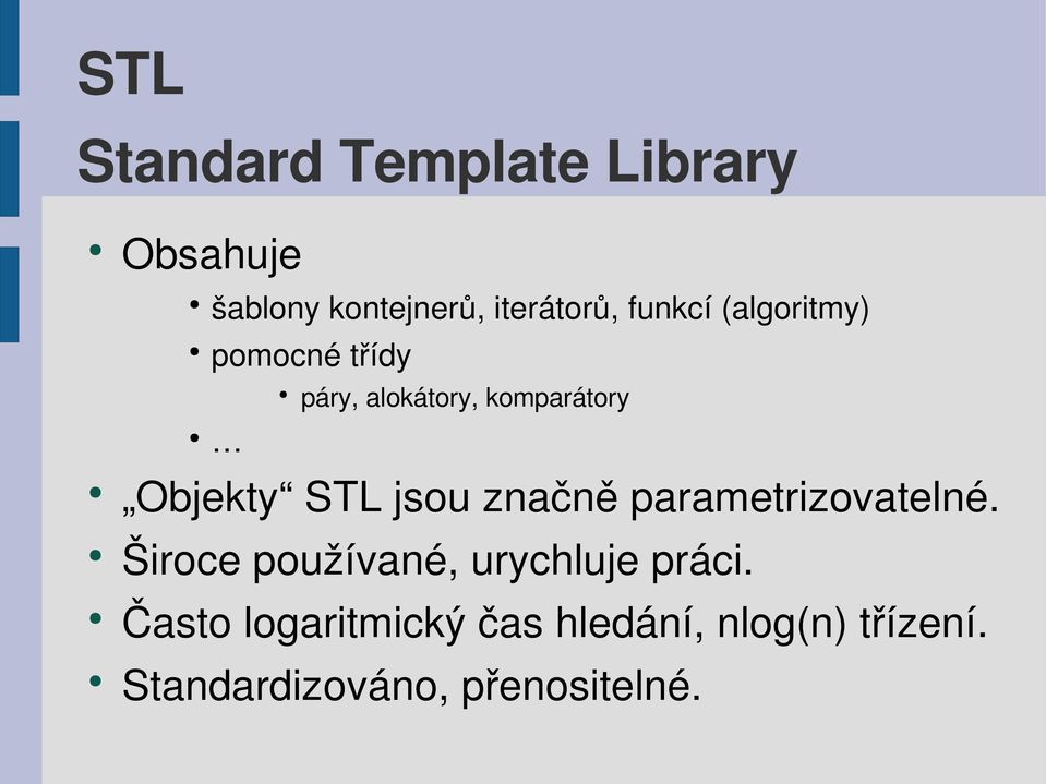 STL jsou značně parametrizovatelné. Široce používané, urychluje práci.