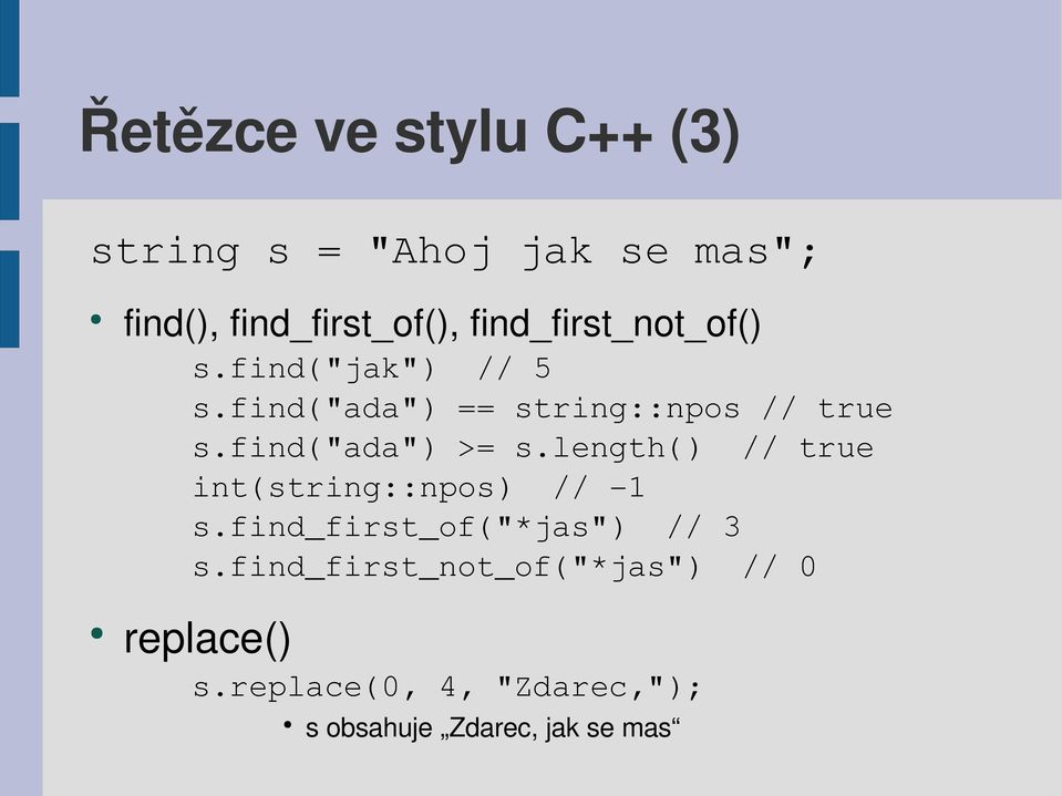 find("ada") >= s.length() // true int(string::npos) // 1 s.