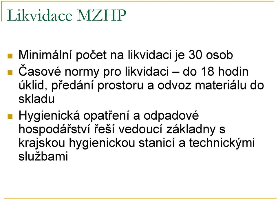 materiálu do skladu Hygienická opatření a odpadové hospodářství