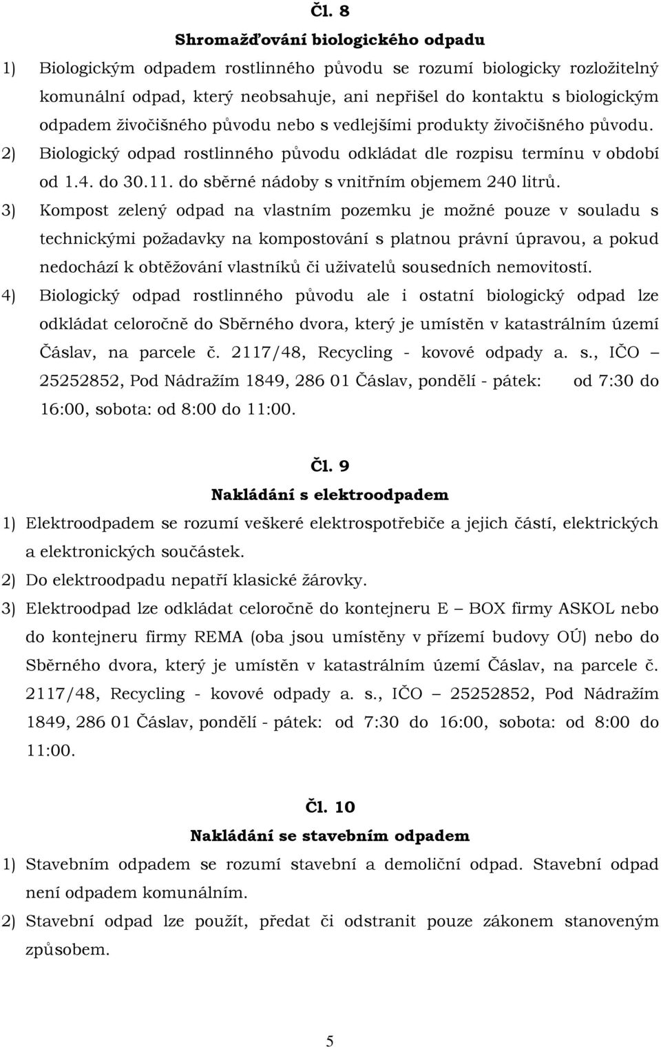 do sběrné nádoby s vnitřním objemem 240 litrů.