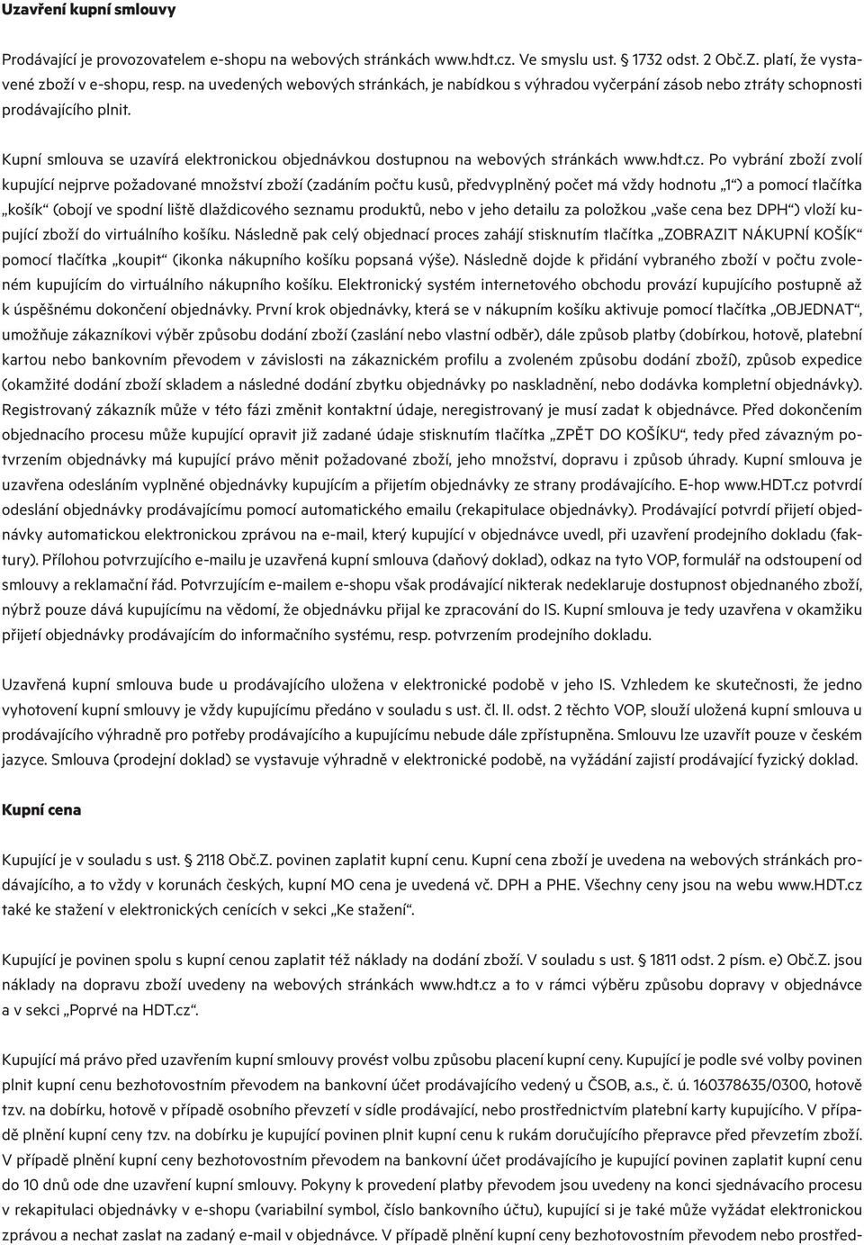 Kupní smlouva se uzavírá elektronickou objednávkou dostupnou na webových stránkách www.hdt.cz.