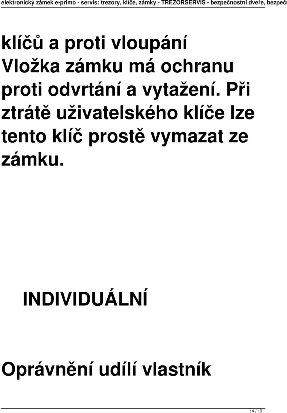 Při ztrátě uživatelského klíče lze tento klíč