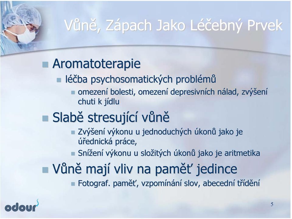 výkonu u jednoduchých úkonů jako je úřednická práce, Snížení výkonu u složitých úkonů jako