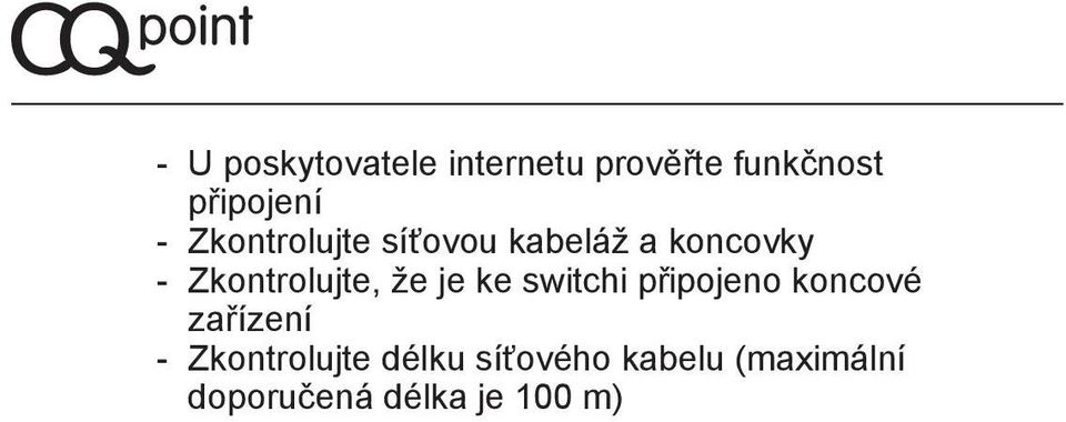 je ke switchi připojeno koncové zařízení - Zkontrolujte