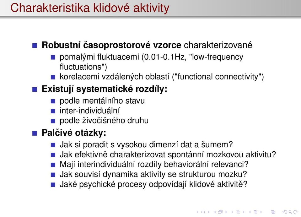 stavu inter-individuální podle živočišného druhu Palčivé otázky: Jak si poradit s vysokou dimenzí dat a šumem?