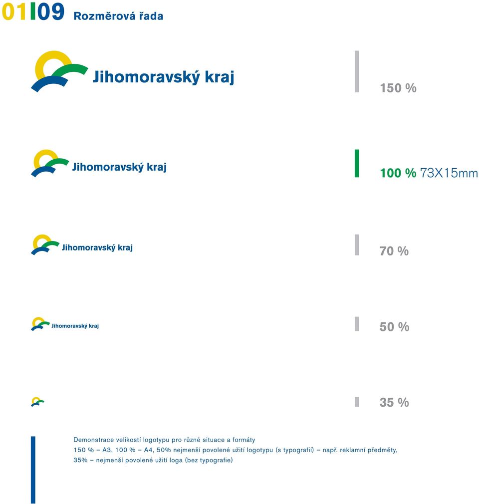 A3, 100 % A4, 50% nejmenší povolené užití logotypu (s typografií)