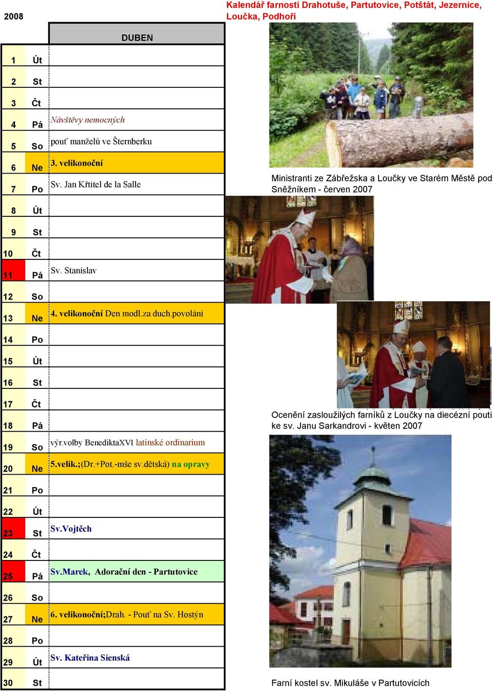 velik.;(Dr.+Pot.-mše sv.dětská) na opravy Sv.Vojtěch Sv.Marek, Adorační den - Partutovice 6. velikonoční;drah. - Pouť na Sv. Hostýn Sv.