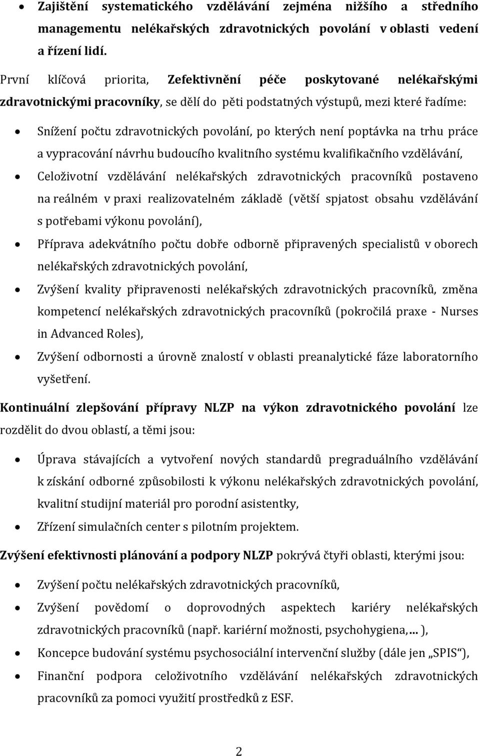 není poptávka na trhu práce a vypracování návrhu budoucího kvalitního systému kvalifikačního vzdělávání, Celoživotní vzdělávání nelékařských zdravotnických pracovníků postaveno na reálném v praxi