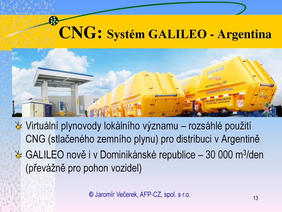 zemního plynu) pro distribuci v Argentině GALILEO nově i