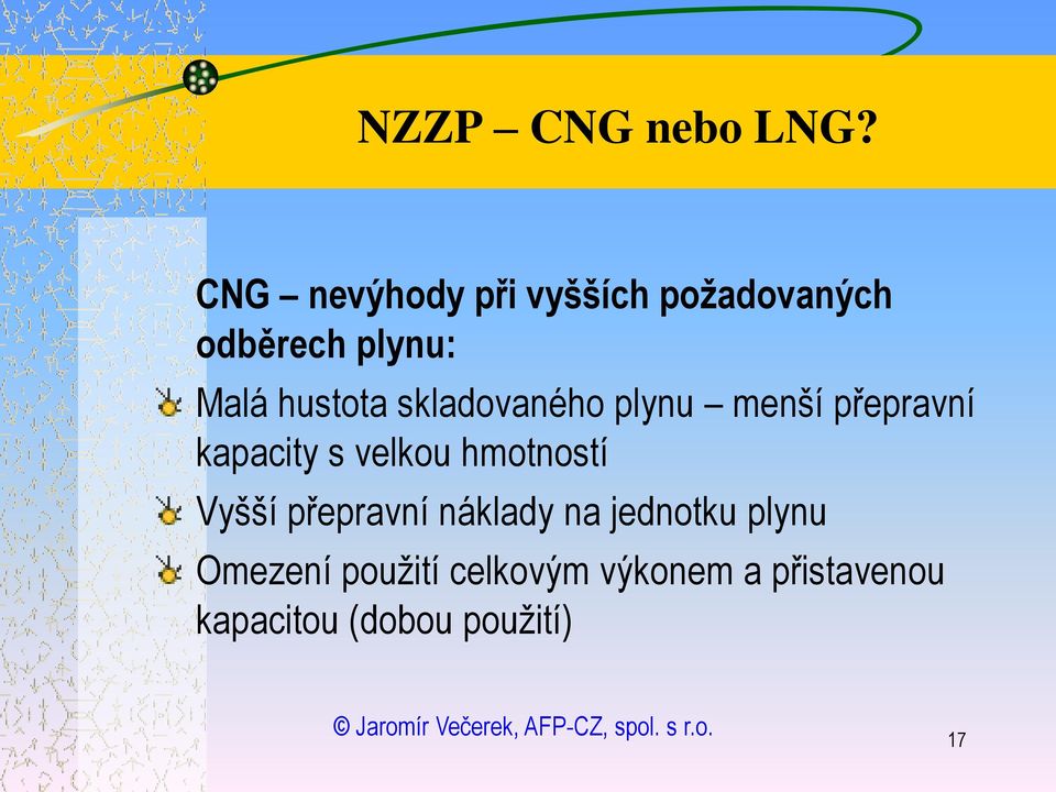 skladovaného plynu menší přepravní kapacity s velkou hmotností