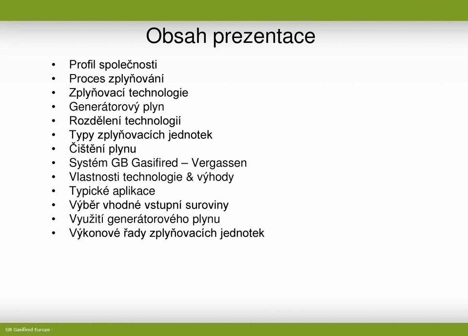 Systém GB Gasifired Vergassen Vlastnosti technologie & výhody Typické aplikace