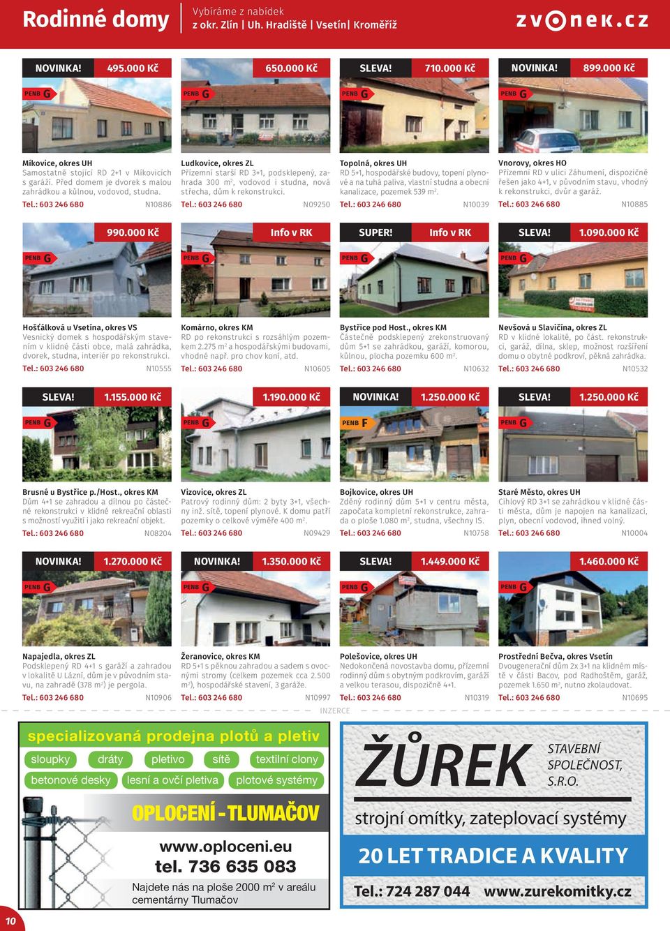 N09250 Topolná, okres UH RD 5+1, hospodářské budovy, topení plynové a na tuhá paliva, vlastní studna a obecní kanalizace, pozemek 539 m 2.