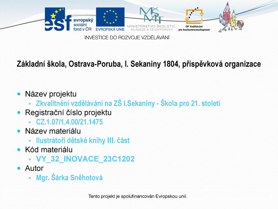 Sekaniny - Škola pro 21. století Registrační číslo projektu CZ.1.07/1.4.00/21.