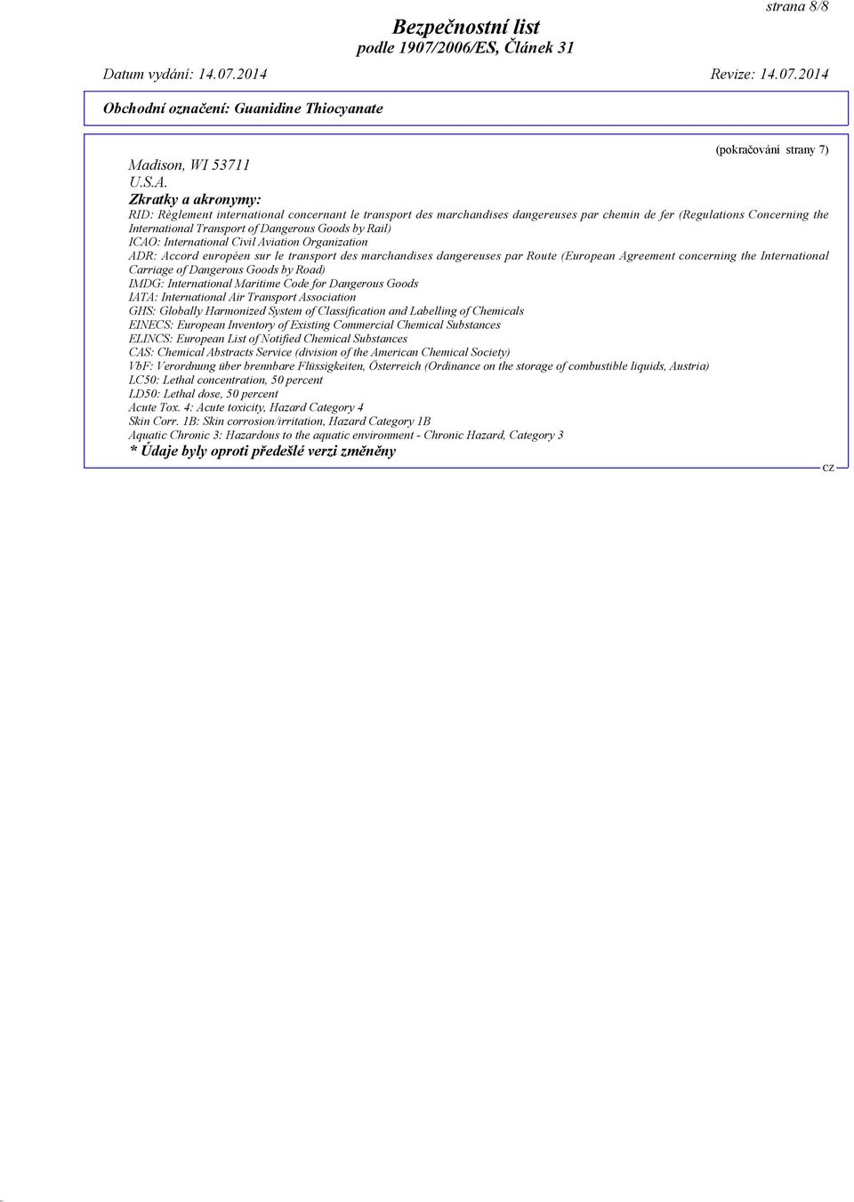 ICAO: International Civil Aviation Organization ADR: Accord européen sur le transport des marchandises dangereuses par Route (European Agreement concerning the International Carriage of Dangerous