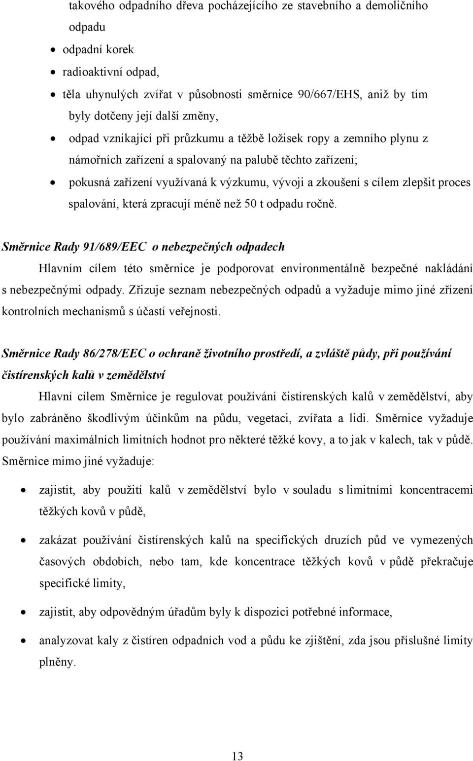 zlepšit proces spalování, která zpracují méně než 50 t odpadu ročně.