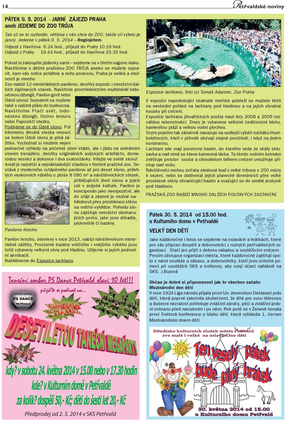 Navštívíme s dětmi pražskou ZOO TRÓJA anebo se můžete vypravit, kam vás srdce potáhne a nohy ponesou, Praha je veliká a možností je mnoho.