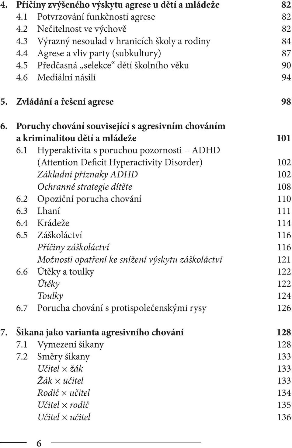 Poruchy chování související s agresivním chováním a kriminalitou dětí a mládeže 101 6.