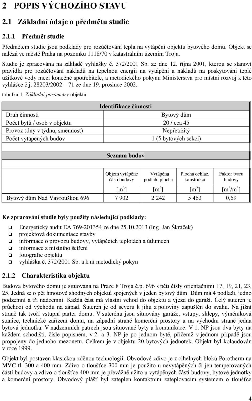 října 2001, kterou se stanoví pravidla pro rozúčtování nákladů na tepelnou energii na vytápění a nákladů na poskytování teplé užitkové vody mezi konečné spotřebitele, a metodického pokynu