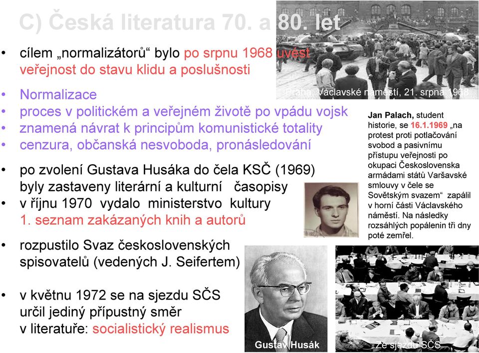 68 Normalizace proces v politickém a veřejném životě po vpádu vojsk Jan Palach, student historie, se 16