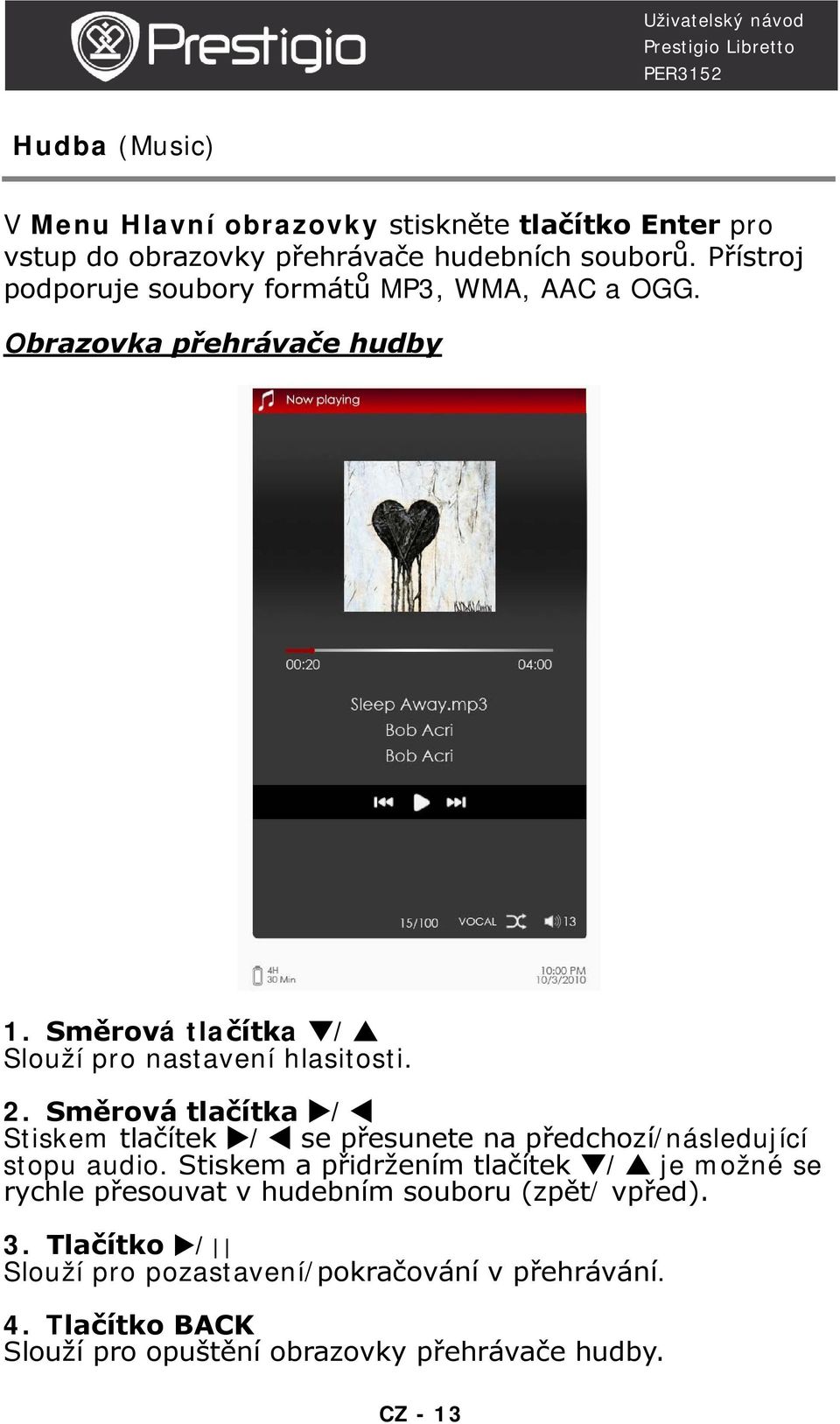 Směrová tlačítka / Stiskem tlačítek / se přesunete na předchozí/následující stopu audio.