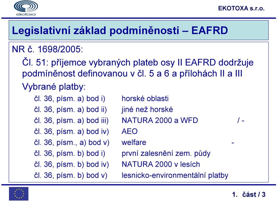 36, písm. a) bod i) čl. 36, písm. a) bod ii) horské oblasti jiné než horské čl. 36, písm. a) bod iii) NATURA 2000 a WFD / - čl.