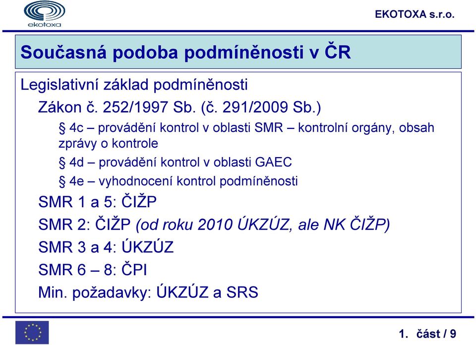 ) 4c provádění kontrol v oblasti SMR kontrolní orgány, obsah zprávy o kontrole 4d provádění