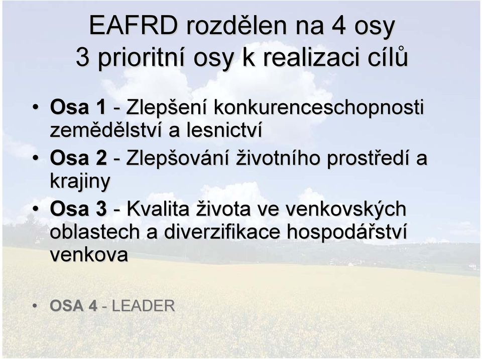 Zlepšování životního prostředí a krajiny Osa 3 - Kvalita života ve