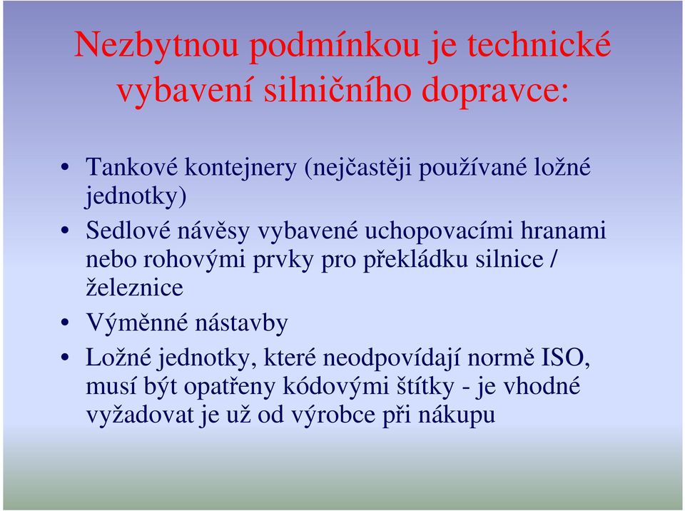 rohovými prvky pro překládku silnice / železnice Výměnné nástavby Ložné jednotky, které