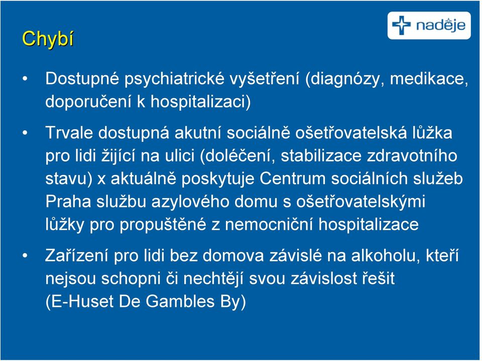 sociálních služeb Praha službu azylového domu s ošetřovatelskými lůžky pro propuštěné z nemocniční hospitalizace