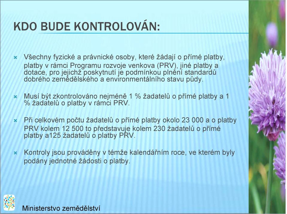 poskytnutí je podmínkou plnění standardů dobrého zemědělského a environmentálního stavu půdy.