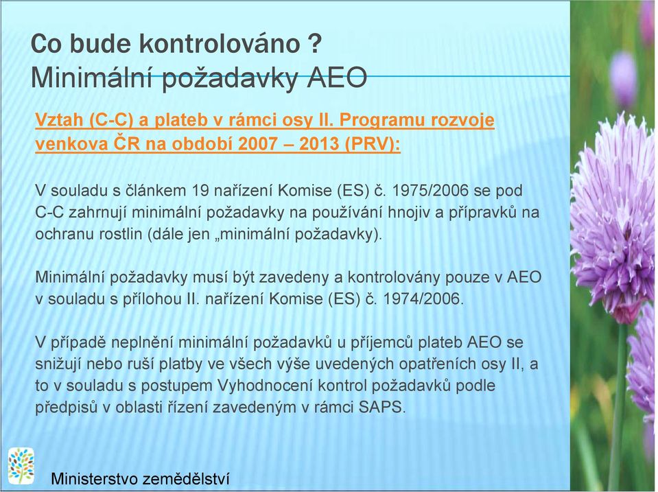 1975/2006 se pod C-C zahrnují minimální požadavky na používání hnojiv a přípravků na ochranu rostlin (dále jen minimální požadavky).